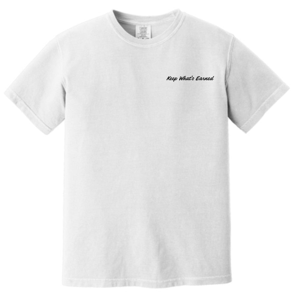 The front side of a white tee shirt, printed over the left chest in black is the words "Keep What's Earned"